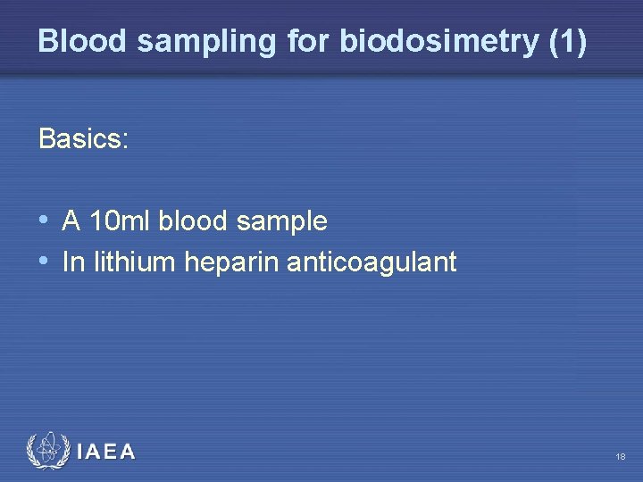 Blood sampling for biodosimetry (1) Basics: • A 10 ml blood sample • In