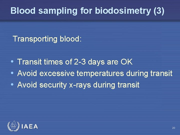 Blood sampling for biodosimetry (3) Transporting blood: • Transit times of 2 -3 days