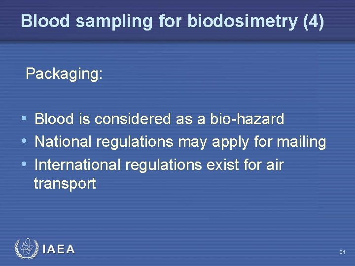 Blood sampling for biodosimetry (4) Packaging: • Blood is considered as a bio-hazard •