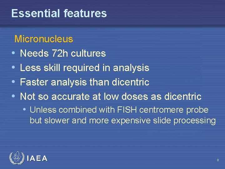 Essential features Micronucleus • Needs 72 h cultures • Less skill required in analysis