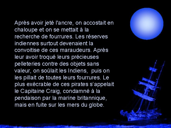 Après avoir jeté l'ancre, on accostait en chaloupe et on se mettait à la