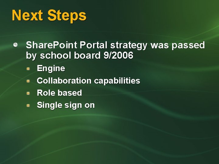 Next Steps Share. Point Portal strategy was passed by school board 9/2006 Engine Collaboration