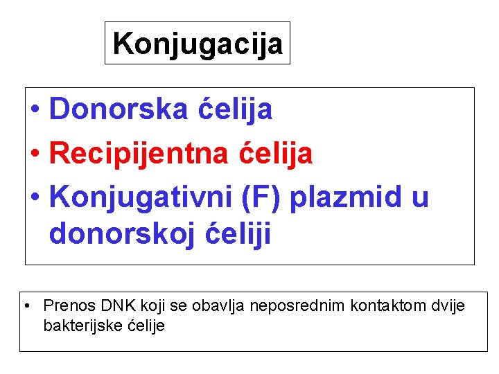 Konjugacija • Donorska ćelija • Recipijentna ćelija • Konjugativni (F) plazmid u donorskoj ćeliji