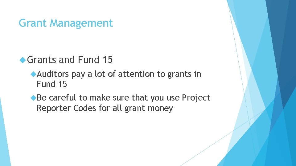 Grant Management Grants and Fund 15 Auditors pay a lot of attention to grants