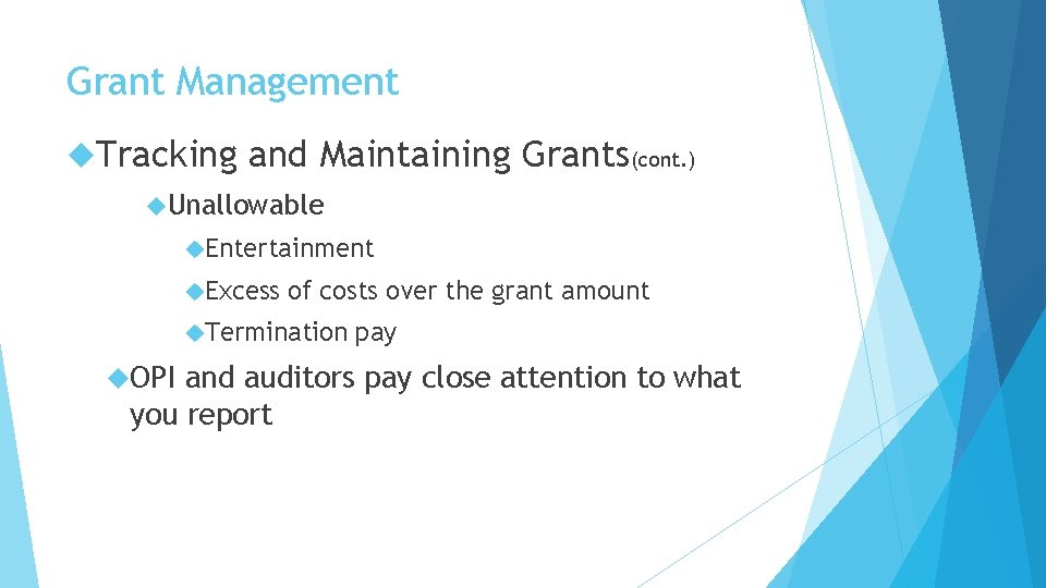 Grant Management Tracking and Maintaining Grants(cont. ) Unallowable Entertainment Excess of costs over the