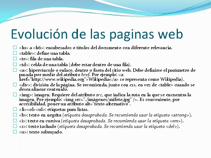 Evolución de las paginas web � � � <h 1> a <h 6>: encabezados