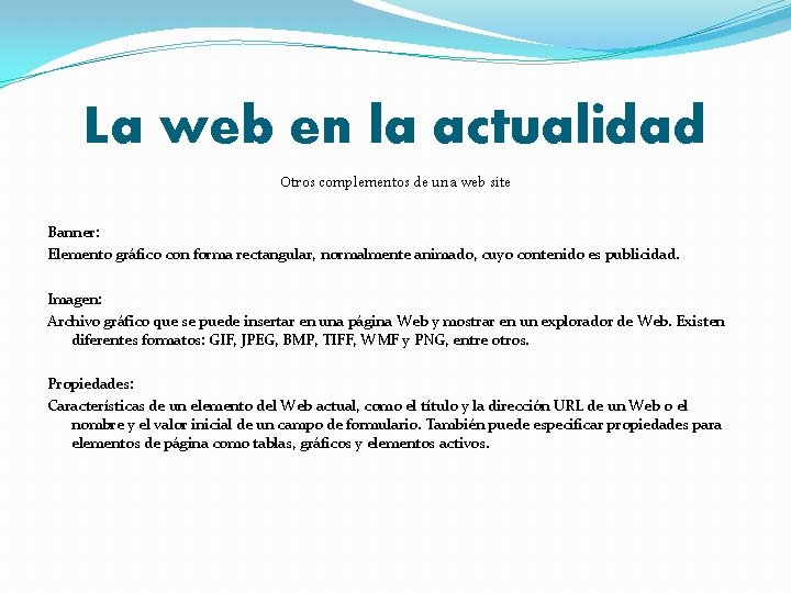 La web en la actualidad Otros complementos de una web site Banner: Elemento gráfico