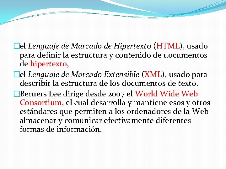 �el Lenguaje de Marcado de Hipertexto (HTML), usado para definir la estructura y contenido