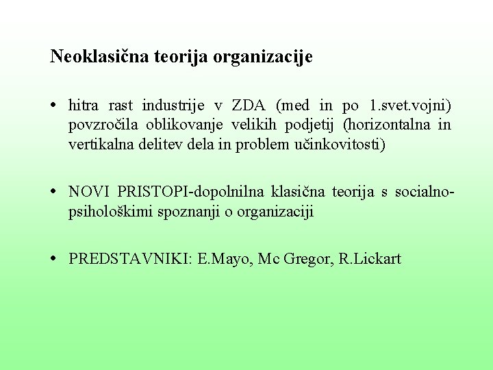 Neoklasična teorija organizacije • hitra rast industrije v ZDA (med in po 1. svet.