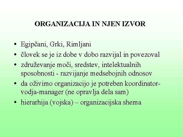 ORGANIZACIJA IN NJEN IZVOR • Egipčani, Grki, Rimljani • človek se je iz dobe