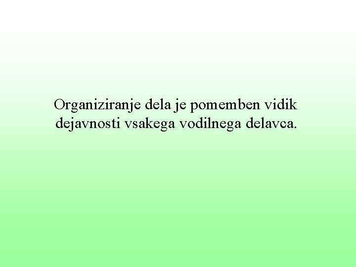 Organiziranje dela je pomemben vidik dejavnosti vsakega vodilnega delavca. 