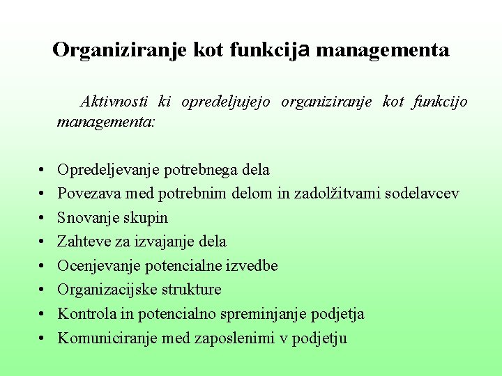 Organiziranje kot funkcija managementa Aktivnosti ki opredeljujejo organiziranje kot funkcijo managementa: • • Opredeljevanje