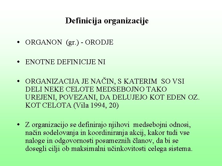 Definicija organizacije • ORGANON (gr. ) - ORODJE • ENOTNE DEFINICIJE NI • ORGANIZACIJA