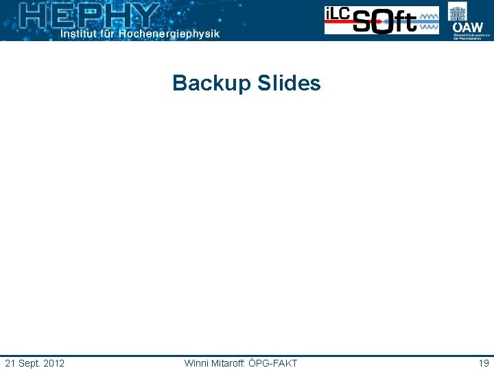 Backup Slides 21 Sept. 2012 Winni Mitaroff: ÖPG-FAKT 19 