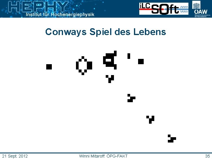 Conways Spiel des Lebens 21 Sept. 2012 Winni Mitaroff: ÖPG-FAKT 35 