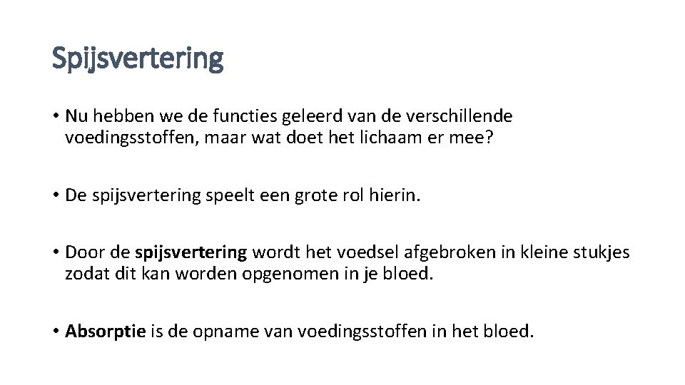 Spijsvertering • Nu hebben we de functies geleerd van de verschillende voedingsstoffen, maar wat