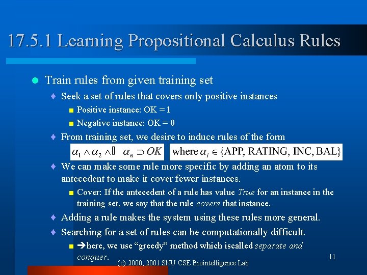 17. 5. 1 Learning Propositional Calculus Rules l Train rules from given training set
