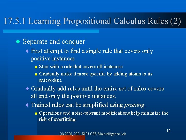 17. 5. 1 Learning Propositional Calculus Rules (2) l Separate and conquer ¨ First