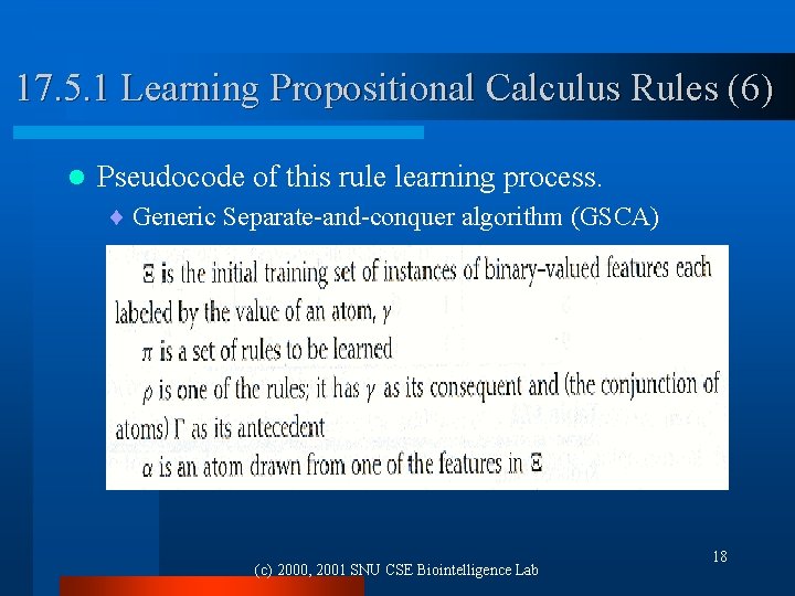 17. 5. 1 Learning Propositional Calculus Rules (6) l Pseudocode of this rule learning