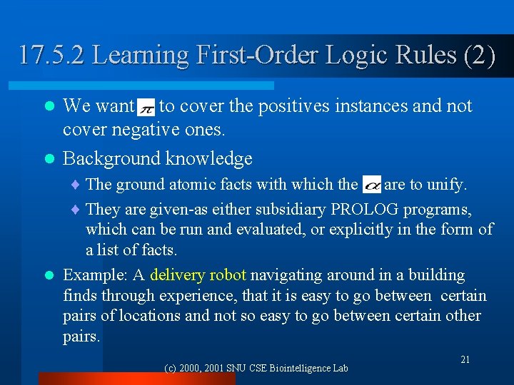 17. 5. 2 Learning First-Order Logic Rules (2) We want to cover the positives