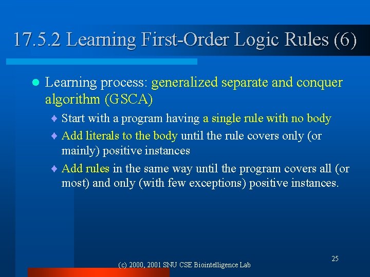 17. 5. 2 Learning First-Order Logic Rules (6) l Learning process: generalized separate and
