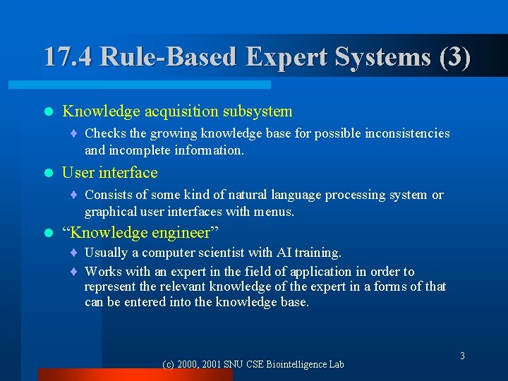 17. 4 Rule-Based Expert Systems (3) l Knowledge acquisition subsystem ¨ Checks the growing