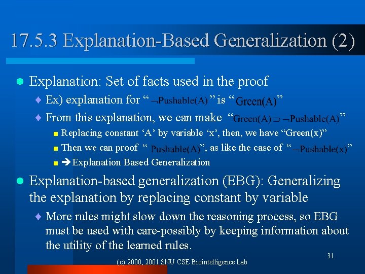 17. 5. 3 Explanation-Based Generalization (2) l Explanation: Set of facts used in the