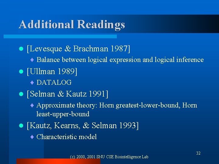Additional Readings l [Levesque & Brachman 1987] ¨ Balance between logical expression and logical