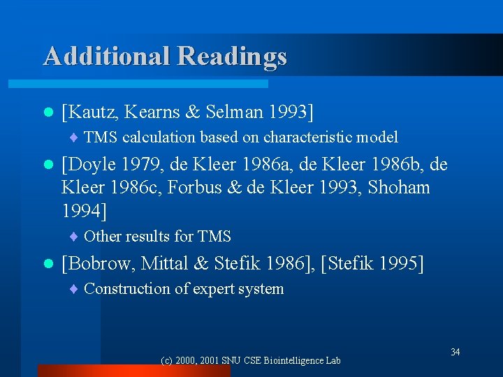 Additional Readings l [Kautz, Kearns & Selman 1993] ¨ TMS calculation based on characteristic