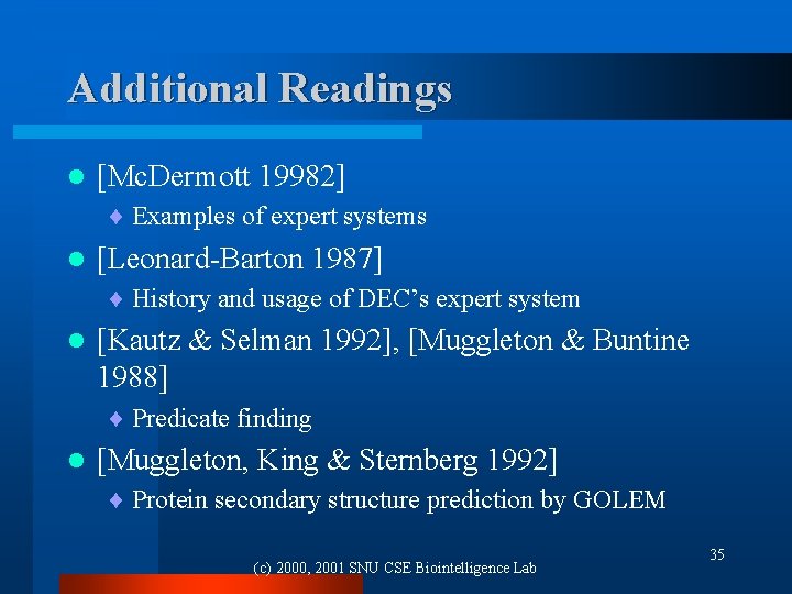 Additional Readings l [Mc. Dermott 19982] ¨ Examples of expert systems l [Leonard-Barton 1987]