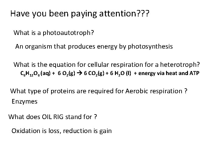 Have you been paying attention? ? ? What is a photoautotroph? An organism that