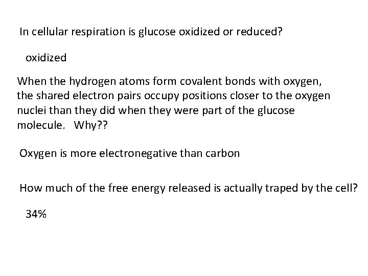 In cellular respiration is glucose oxidized or reduced? oxidized When the hydrogen atoms form