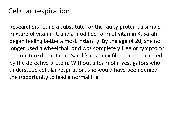 Cellular respiration Researchers found a substitute for the faulty protein: a simple mixture of