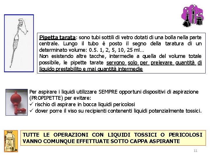 Pipetta tarata: tarata sono tubi sottili di vetro dotati di una bolla nella parte Pipetta tarata: tarata sono tubi sottili di vetro dotati di una bolla nella parte