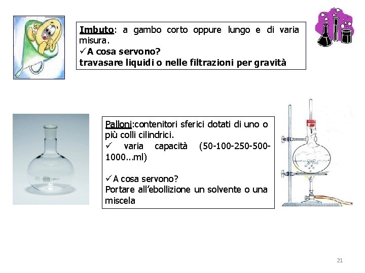 Imbuto: Imbuto a gambo corto oppure lungo e di varia misura. üA cosa servono? Imbuto: Imbuto a gambo corto oppure lungo e di varia misura. üA cosa servono?
