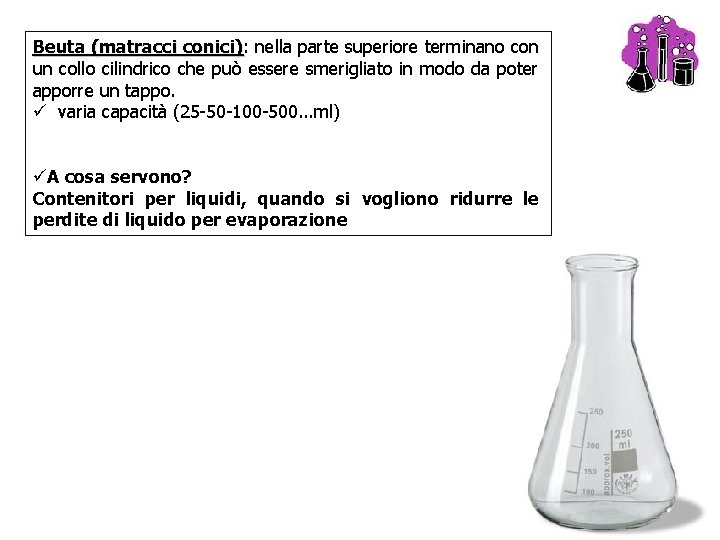 Beuta (matracci conici): conici) nella parte superiore terminano con un collo cilindrico che può Beuta (matracci conici): conici) nella parte superiore terminano con un collo cilindrico che può