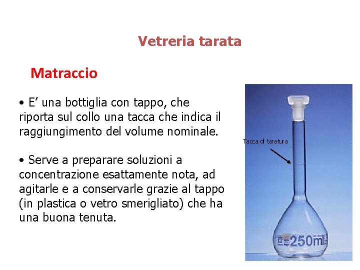Vetreria tarata Matraccio • E’ una bottiglia con tappo, che riporta sul collo una Vetreria tarata Matraccio • E’ una bottiglia con tappo, che riporta sul collo una