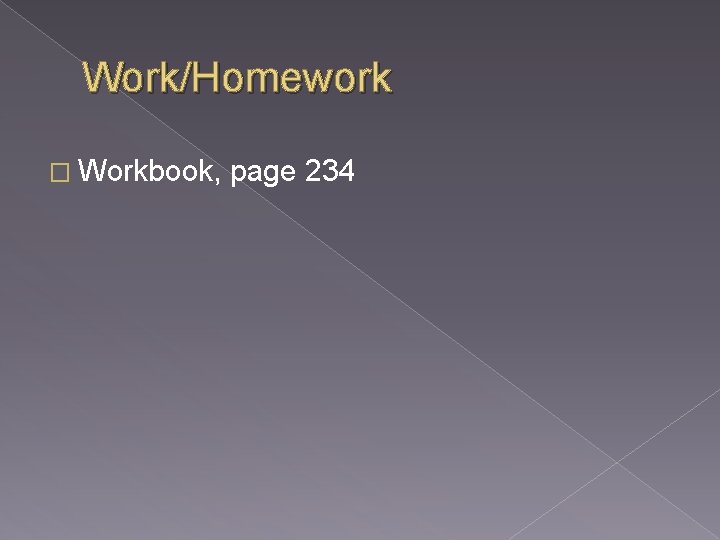 Work/Homework � Workbook, page 234 