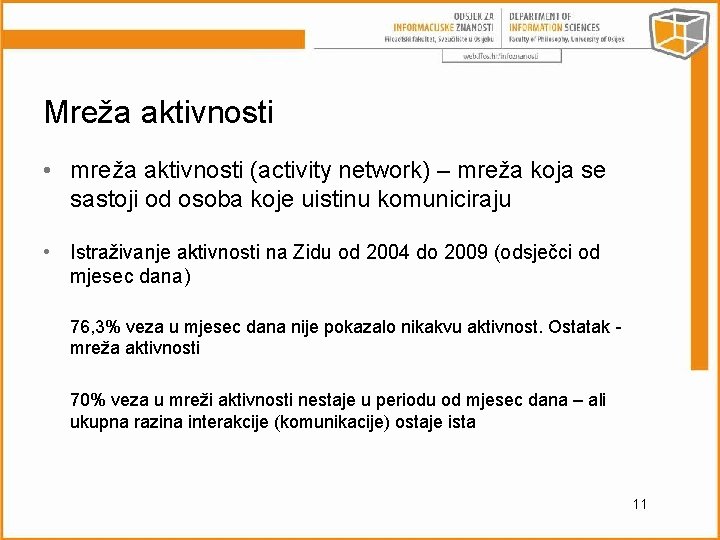 Mreža aktivnosti • mreža aktivnosti (activity network) – mreža koja se sastoji od osoba
