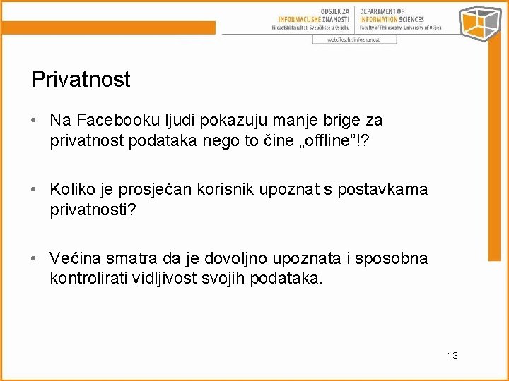 Privatnost • Na Facebooku ljudi pokazuju manje brige za privatnost podataka nego to čine