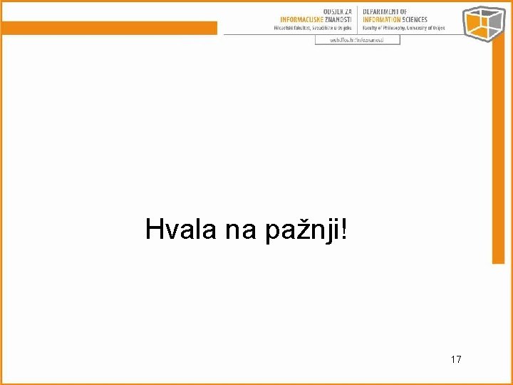 Hvala na pažnji! 17 