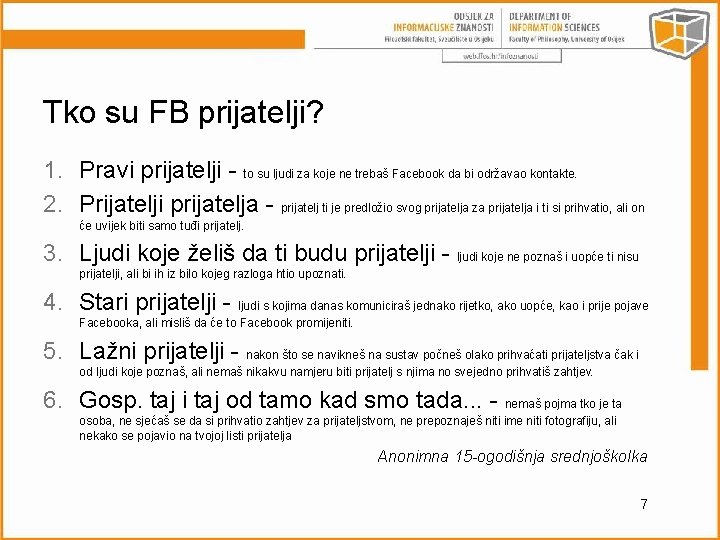 Tko su FB prijatelji? 1. Pravi prijatelji - to su ljudi za koje ne