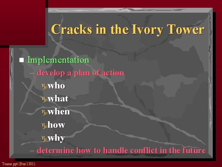 Cracks in the Ivory Tower n Implementation – develop a plan of action who