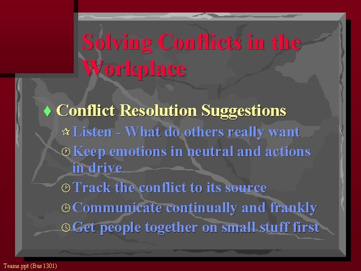 Solving Conflicts in the Workplace t Conflict Resolution Suggestions ¶ Listen - What do