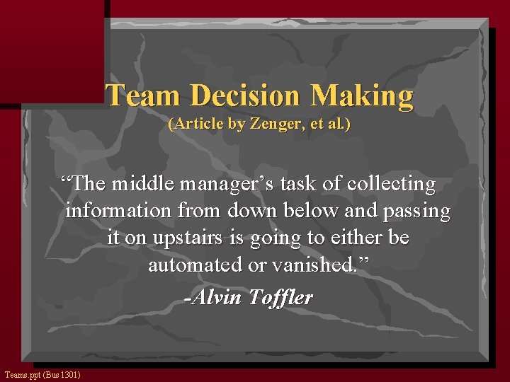 Team Decision Making (Article by Zenger, et al. ) “The middle manager’s task of