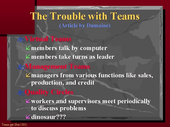 The Trouble with Teams (Article by Dumaine) k. Virtual Teams åmembers talk by computer