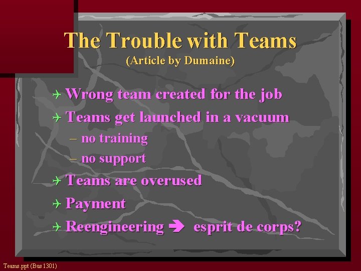The Trouble with Teams (Article by Dumaine) Q Wrong team created for the job
