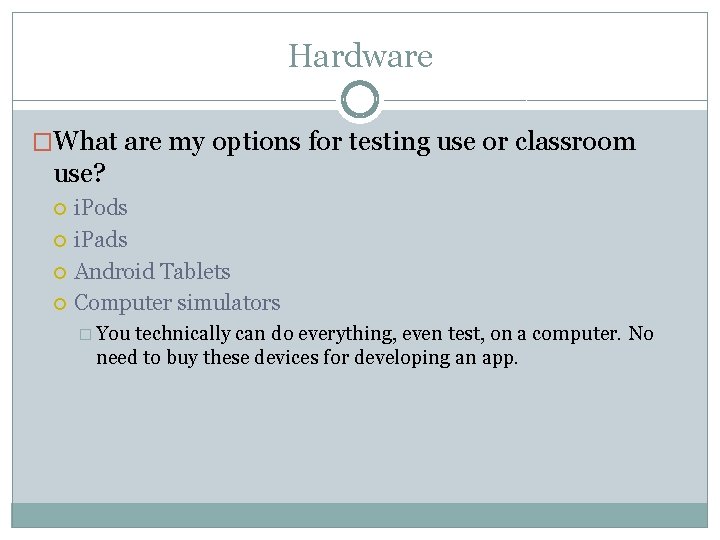 Hardware �What are my options for testing use or classroom use? i. Pods i. Hardware �What are my options for testing use or classroom use? i. Pods i.