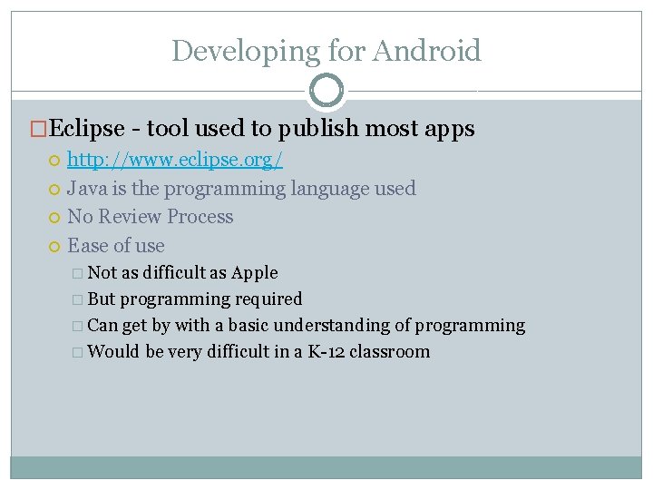 Developing for Android �Eclipse - tool used to publish most apps http: //www. eclipse. Developing for Android �Eclipse - tool used to publish most apps http: //www. eclipse.
