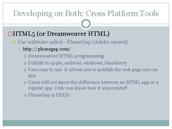 Developing on Both: Cross Platform Tools �HTML 5 (or Dreamweaver HTML) Use software called Developing on Both: Cross Platform Tools �HTML 5 (or Dreamweaver HTML) Use software called